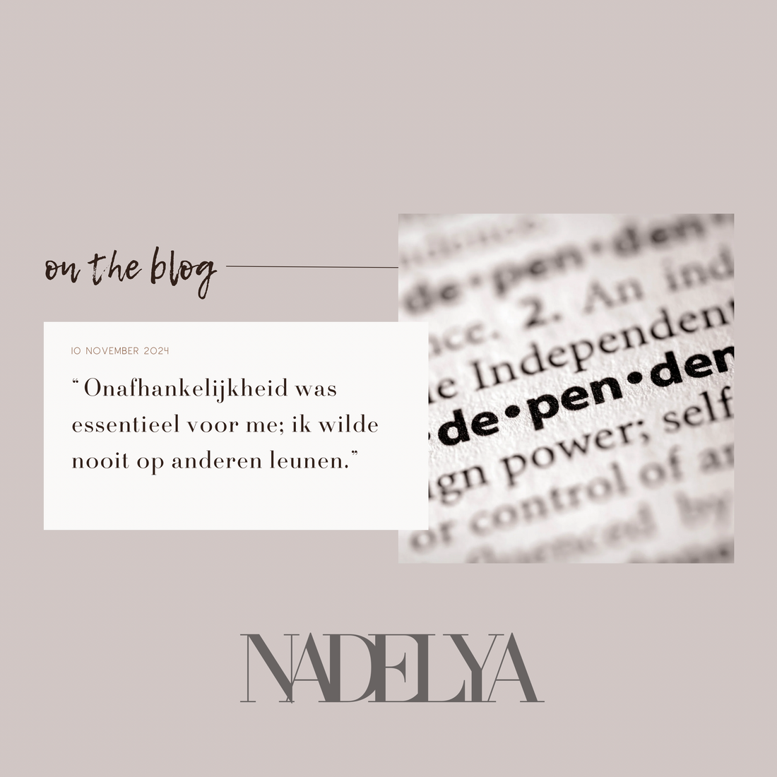 “ Onafhankelijkheid was essentieel voor me; ik wilde nooit op anderen leunen.”